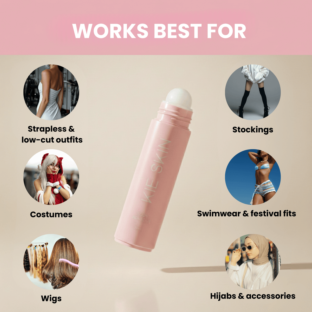 Kie Skin Body Adhesive works best for strapless outfits, costumes, wigs, stockings, swimwear and hijabs